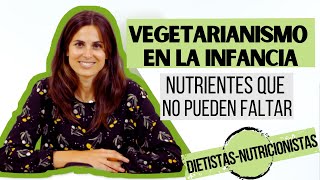 DIETA VEGETARIANA EN LA INFANCIA  Nutrientes imprescindibles en niños vegetarianos y niños veganos [upl. by Lehcim]