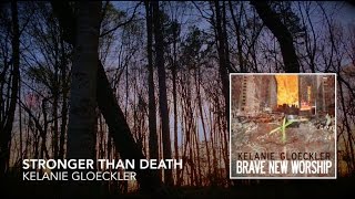 Stronger Than Death official lyric video  Brave New Worship  Kelanie Gloeckler [upl. by Calysta786]