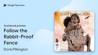 Follow the RabbitProof Fence by Doris Pilkington · Audiobook preview [upl. by Norrahc25]