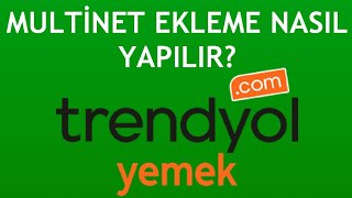 Trendyol Yemek Multinet Ekleme Nasıl Yapılır [upl. by Epner411]