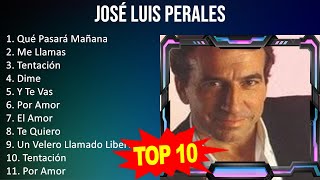 José Luis Perales 2023  10 Grandes Exitos  Qué Pasará Mañana Me Llamas Tentación Dime [upl. by Nyllewell]