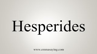 How To Say Hesperides [upl. by Corissa]