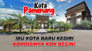 KOTA PAMENANG  IBU KOTA BARU KABUPATEN KEDIRI JAWA TIMUR [upl. by Blodgett715]