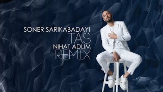 Soner Sarıkabadayı  Taş Nihat Adlim Remix 2020 [upl. by Adi]