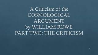 Cosmological Argument for God William Rowes Criticism Part 2  the criticism [upl. by Joachim7]