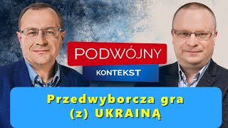 Przedwyborcza gra z Ukrainą quotPodwójny Kontekstquot odc 20 [upl. by Lorena]