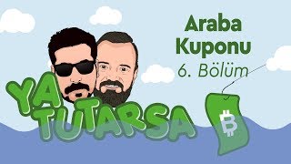 Ya Tutarsa  Bölüm 6  Araba Kuponu Cihat Akbel amp Erman Yaşar [upl. by Clint]