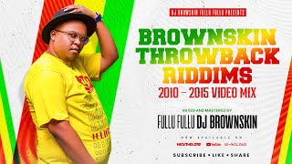 DJ BROWNSKIN THROWBACK RIDDIM VIDEO MIX 2010  2015 [upl. by Durkin]