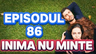 Inima nu minte  Episodul 86  Rezumat [upl. by Anazus]