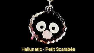 Hallunatic  Petit Scarabée [upl. by Hultin476]