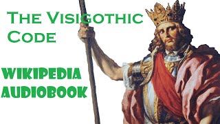 The Visigothic Code  Wikipedia Audiobook [upl. by Haila42]