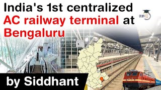 Indias first centralised AC railway terminal at Bengaluru  Know all about AC Terminal UPSC IAS [upl. by Tlevesoor203]