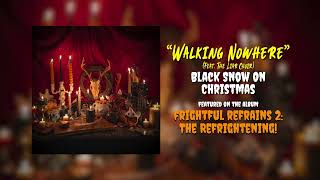 Black Snow On Christmas  quotWalking Nowherequot feat The Liar Choir from Frightful Refrains 2 [upl. by Gaulin]