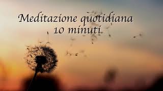 Meditazione guidata quotidiana di 10 minuti Rilassamento e allineamento spirituale [upl. by Ehtnax]