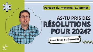 Astu pris des résolutions pour 2024  Partage biblique avec Érick StG  31 jan [upl. by Kemble]