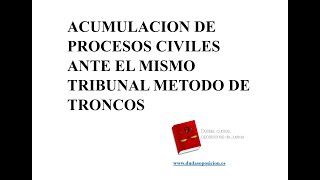 ACUMULACION DE PROCESOS CIVILES MISMO TRIBUNAL METODO DE TRONCOS [upl. by Philbert]