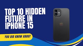 quot10 Hidden iPhone 15 Features You Must Knowquot [upl. by Lliw772]