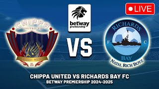 CHIPPA UNITED VS RICHARDS BAY FC Betway Premiership 202425 Preview Predictions  Live DStv [upl. by Aleksandr]