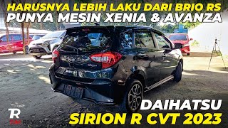 DAIHATSU NEW SIRION R CVT 2023  Harusnya Lebih Laku dari Brio RS Punya Mesin Avanza [upl. by Dody215]