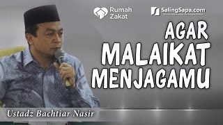 Agar Malaikat Menjagamu  Ustadz Bachtiar Nasir [upl. by Anaytat]