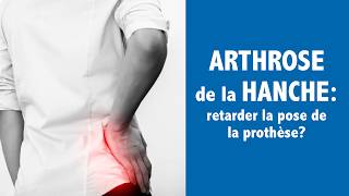 ARTHROSE de la HANCHE comment retarder la pose de la prothèse [upl. by Ullyot]