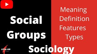 Social Groups Meaning Definition Features and Types of Social Groups l Sociology for Ugc Net IAS [upl. by Ahcarb]