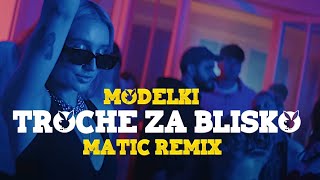 Modelki  Troche Za Blisko MatiC Remix [upl. by Altman]