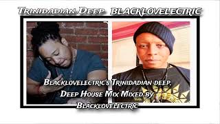 Blacklovelectrics Trinidadian Deep deep House Mix Mixed by Blacklovelectric [upl. by Austine]