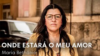 Onde Estará o Meu Amor  Maria Bethânia  Amor de Mãe [upl. by Rheims682]