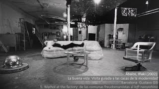 Ábalos Iñaki 2002 La buena vida 5 Warhol at the Factory de las comunas  al loft neoyorkino [upl. by Norri]