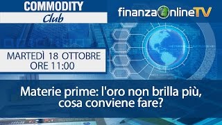 Commodity Club  Materie prime loro non brilla più cosa conviene fare [upl. by Wadesworth]