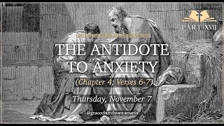 Philippians Bible Study xvii  Phil 467 The Antidote to Anxiety [upl. by Moreta]