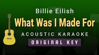 What Was I Made For  Billie Eilish Acoustic Karaoke [upl. by Blane127]