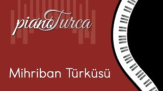 Mihriban Türküsü  Piyano ile Sevilen Türküler [upl. by Bonnes]