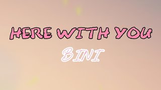 HERE WITH YOU  BINI Lyrics BINI [upl. by Tigdirb]