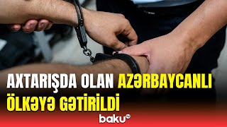 Baş Prokurorluq beynəlxalq axtarışa verilən azərbaycanlı barədə məlumat yaydı [upl. by Brockwell]