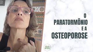 O aumento do PARATORMÔNIO e a OSTEOPOROSE [upl. by Ellenhoj]