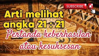 Arti Melihat Angka Jam Kembar 2121 Pertanda keberhasilan atau kesuksesan [upl. by Adnamar354]