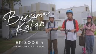 Bersama Kalian  Eps 4  Memulai dari Awal [upl. by Gnouhp]