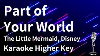 【Karaoke Instrumental】Part of Your World  The Little Mermaid Disney 【Higher Key】 [upl. by Shaffer66]