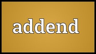 Addend Meaning [upl. by Ssor]