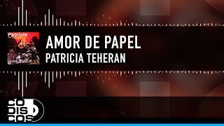 Amor De Papel Patricia Teherán Vídeo Letra [upl. by Droffilc724]