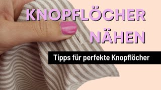 Perfekte Knopflöcher nähen  so gelingen dir deine Knopflöcher [upl. by Adnovad931]