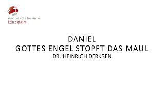 Daniel  Gottes Engel stopft das Maul  Dr Heinrich Derksen [upl. by Dallman814]