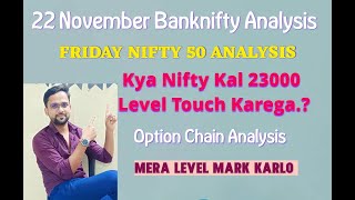 Nifty amp Banknifty Analysis For Friday 22 Nov  Tomorrow Banknifty  Nifty 23000 Level Touch Karega [upl. by Maiah]