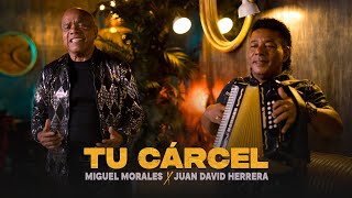 Tu Cárcel  Miguel Morales amp Juan David Herrera Video Oficial [upl. by Jerrol]