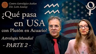 ¿ Qué pasa en USA con Plutón en Acuario  Astrología Mundial Parte 2 [upl. by Altaf]