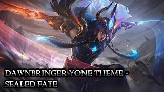 Dawnbringer Yone Theme  Sealed Fate  League of Legends [upl. by Yddub]