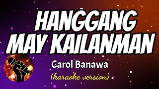 HANGGANG MAY KAILANMAN  CAROL BANAWA karaoke version [upl. by Leind]