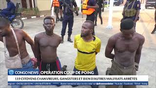 119 CITOYENS CHANVREURS GANGSTERS ET BIEN D’AUTRES MALFRATS ARRÊTÉS congo police [upl. by Naved]